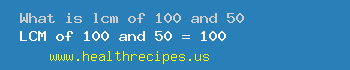 lcm of 100 and 50