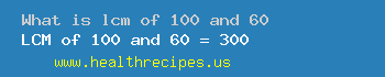 lcm of 100 and 60