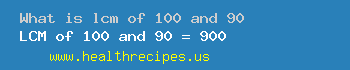 lcm of 100 and 90