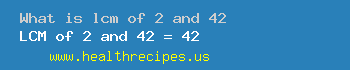 lcm of 2 and 42