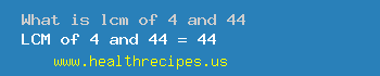 lcm of 4 and 44