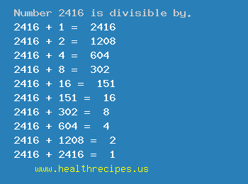 Number 2416 is divisible by the following numbers
