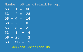 Number 56 is divisible by the following numbers