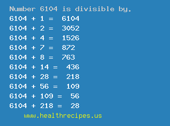Number 6104 is divisible by the following numbers