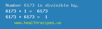 Number 6173 is divisible by the following numbers