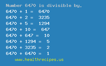 Number 6470 is divisible by the following numbers