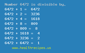 Number 6472 is divisible by the following numbers