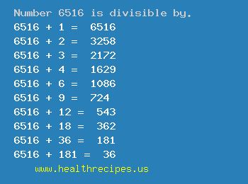 Number 6516 is divisible by the following numbers