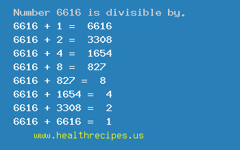 Number 6616 is divisible by the following numbers
