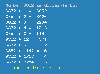 Number 6852 is divisible by the following numbers