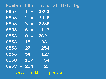 Number 6858 is divisible by the following numbers
