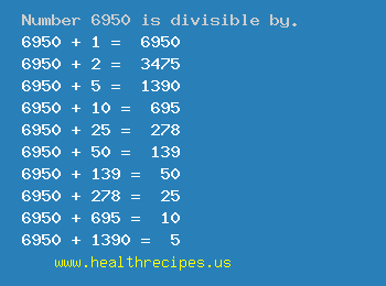 Number 6950 is divisible by the following numbers