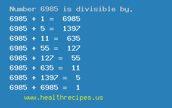 Number 6985 is divisible by the following numbers