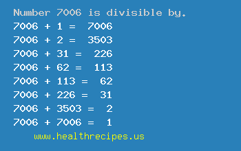 Number 7006 is divisible by the following numbers