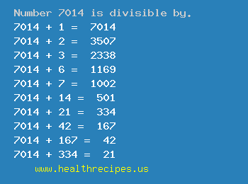 Number 7014 is divisible by the following numbers