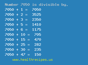 Number 7050 is divisible by the following numbers