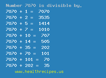 Number 7070 is divisible by the following numbers