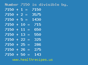 Number 7150 is divisible by the following numbers
