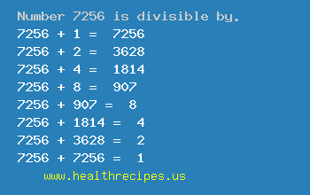 Number 7256 is divisible by the following numbers