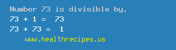 Number 73 is divisible by the following numbers
