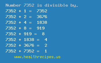 Number 7352 is divisible by the following numbers
