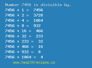Number 7456 is divisible by the following numbers
