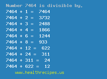 Number 7464 is divisible by the following numbers