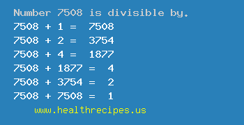 Number 7508 is divisible by the following numbers