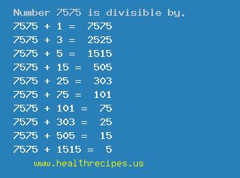 Number 7575 is divisible by the following numbers