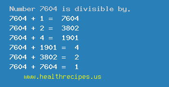 Number 7604 is divisible by the following numbers