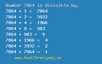 Number 7864 is divisible by the following numbers