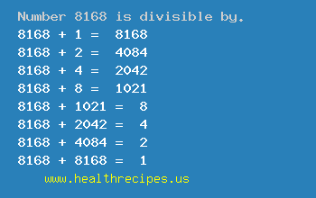 Number 8168 is divisible by the following numbers