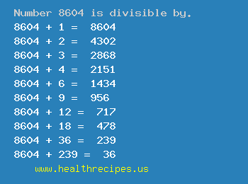 Number 8604 is divisible by the following numbers