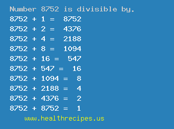 Number 8752 is divisible by the following numbers